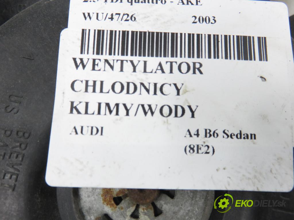AUDI A4 (8E2, B6) SEDAN 2003 132,00 2.5 TDI V6 180 quattro - AKE 2496,00 ventilátor chladič PODNEBÍ / VODA 8E0121205T ; 8E0959501F