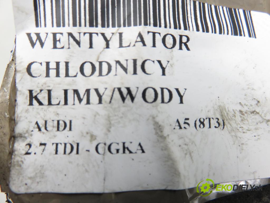 AUDI A5 (8T3) COUPE 2009 140,00 2.7 TDI - CGKA 2698,00 Ventilátor chladič klíma/voda 989462U ; 8K0121003L