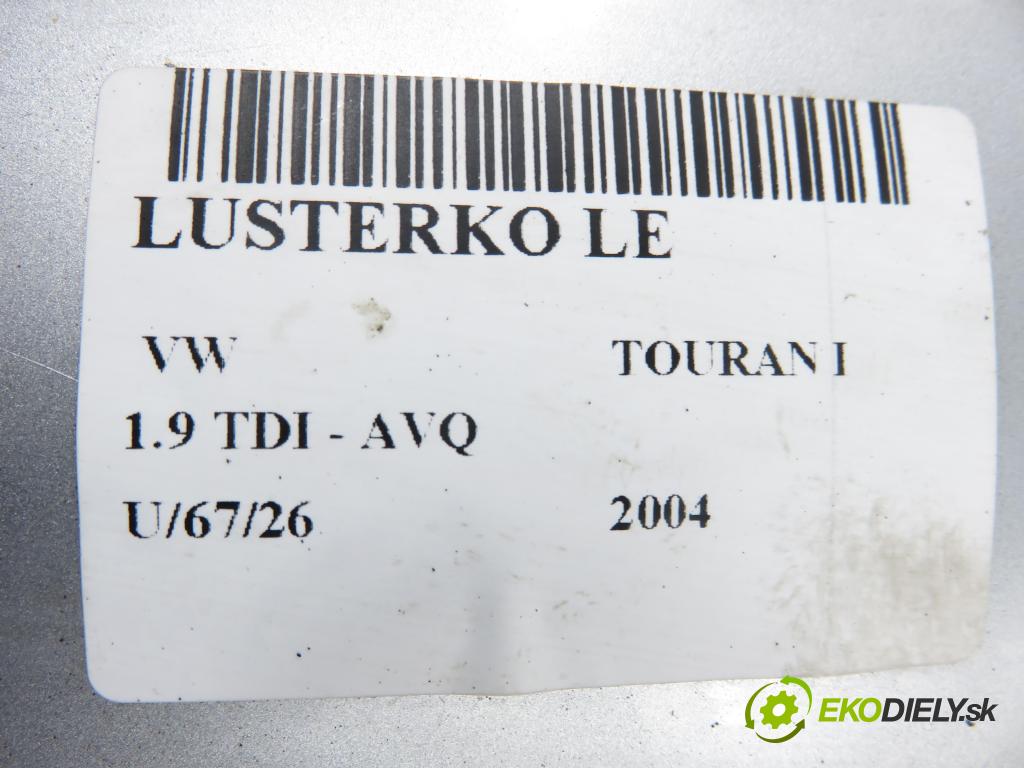 VW TOURAN (1T1, 1T2) MINIVAN 2004 74,00 1.9 TDI PD 100 - AVQ 1896,00 Spätné zrkadlo LE 1T0857933