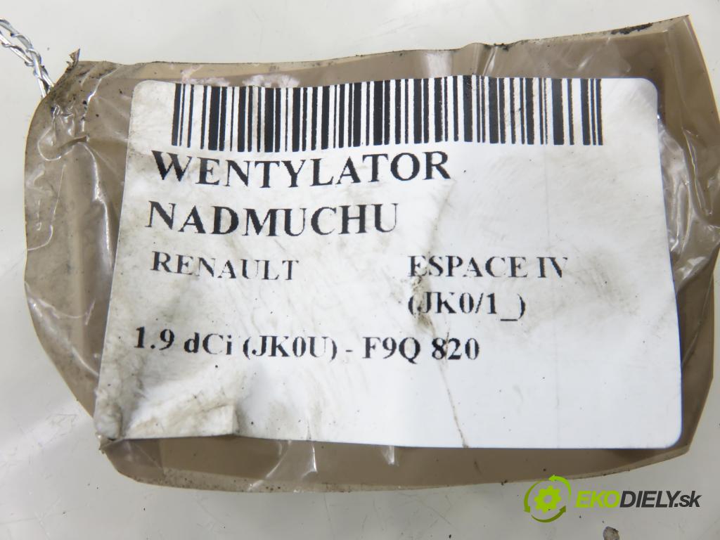RENAULT ESPACE IV (JK0/1_) MINIVAN 2005 85,00 1.9 dCi 116 - F9Q 820 1870,00 Ventilátor vetráku 524922097