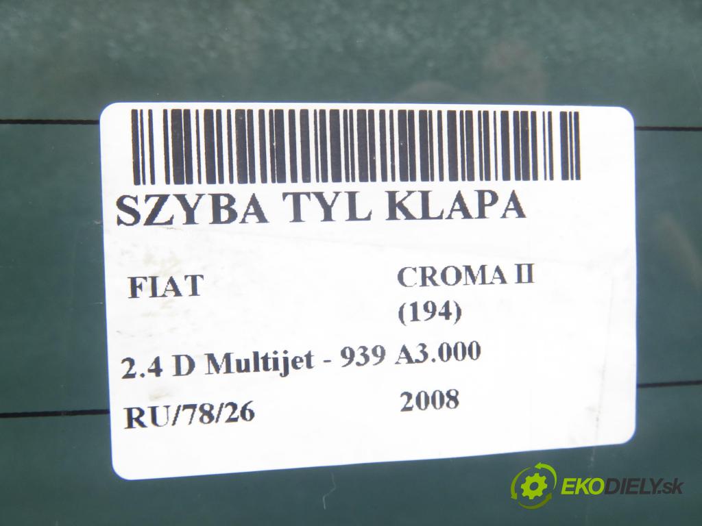 FIAT CROMA (194_) KOMBI 2008 147,00 2.4 D Multijet 200 - 939 A3.000 2387,00 Okno zadné kapota