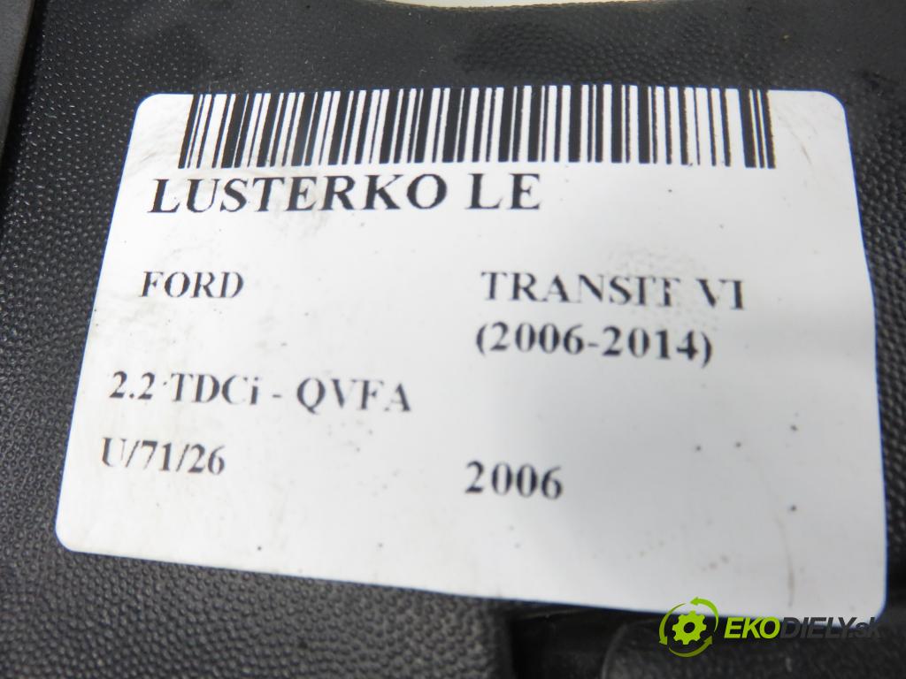 FORD TRANSIT Furgon (FA_ _) FURGON 2006 81,00 2.2 TDCi - QVFA 2198,00 zpětné zrcátko LE 