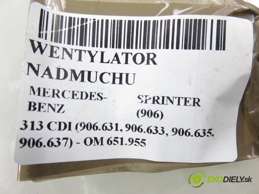 MERCEDES-BENZ SPRINTER 3,5-t Skrzynia (906) FURGON 2011 95,00 313 CDI (906.631, 906.633, 906.635, 906.637) - OM  2143,00 Ventilátor vetráku E7169
