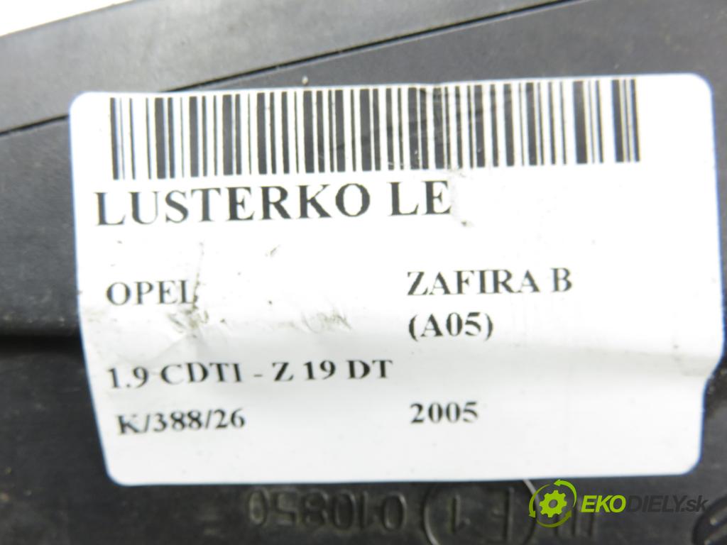 OPEL ZAFIRA B (A05) MINIVAN 2005 88,00 1.9 CDTI 8V 120 - Z 19 DT 1910,00 Spätné zrkadlo LE 13131969SA