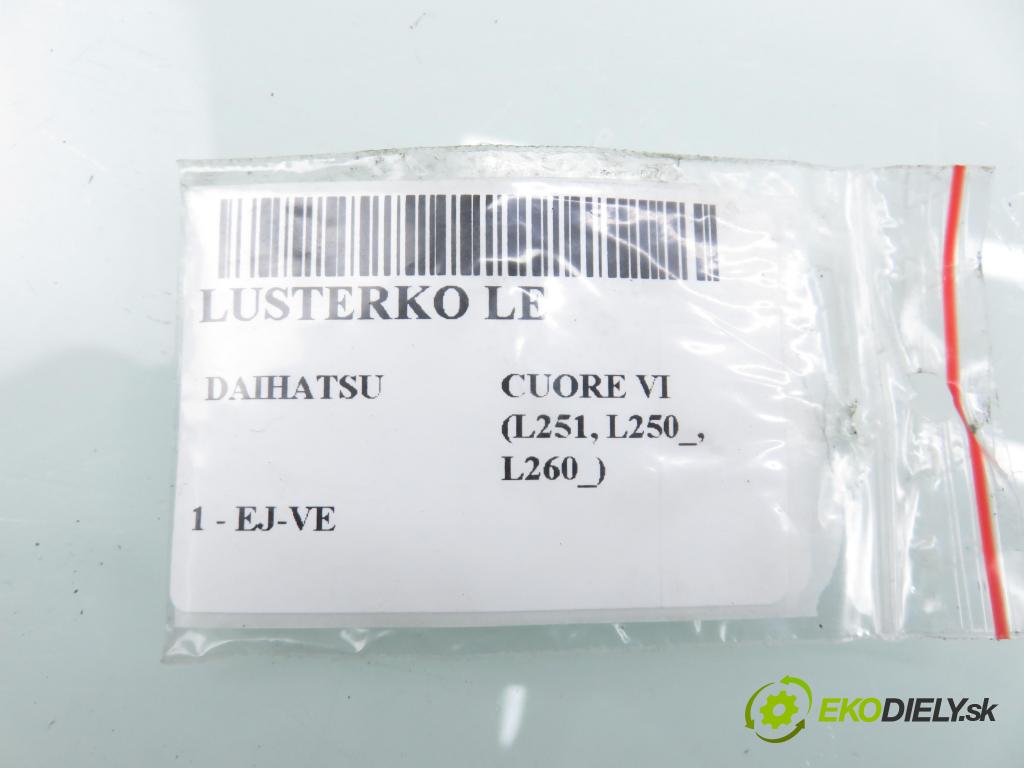 DAIHATSU CUORE VI (L251, L250_, L260_) HB 2003 43,00 1 - EJ-VE 989,00 Spätné zrkadlo LE