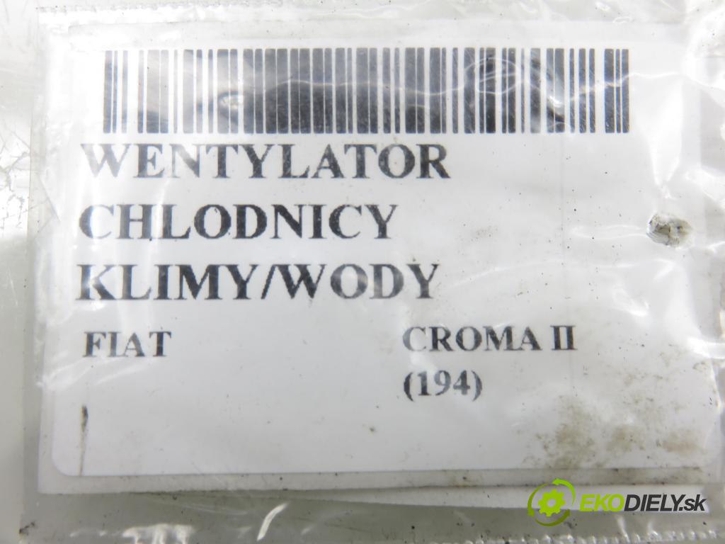 FIAT CROMA (194_) KOMBI 2008 147,00 2.4 D Multijet 200 - 939 A3.000 2387,00 ventilátor chladič PODNEBÍ / VODA 51749915 ; 51825588