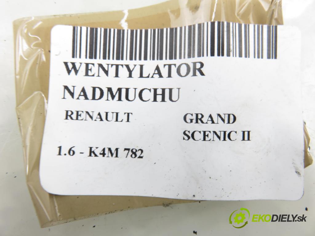 RENAULT GRAND SCENIC II (JM0/1_) VAN 2005 83,00 1.6 - K4M 782 1598,00 ventilátor větráku N100103S ; F666583V ; GMVJ84AC