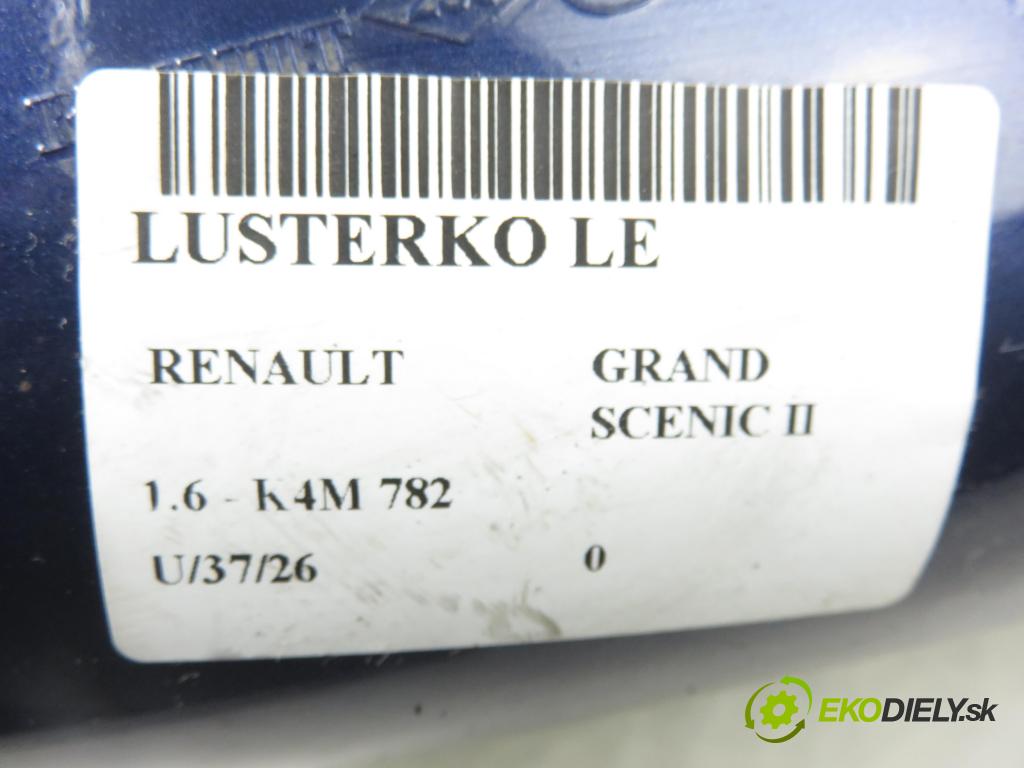 RENAULT GRAND SCENIC II (JM0/1_) VAN 2005 83,00 1.6 - K4M 782 1598,00 Spätné zrkadlo LE