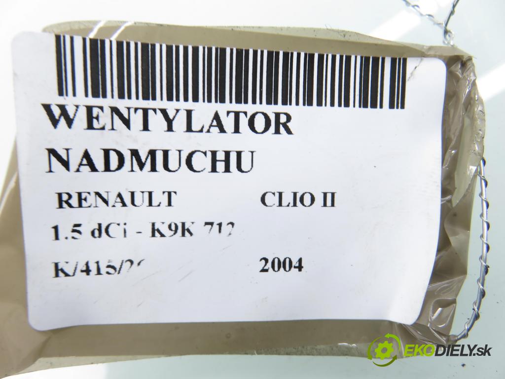 RENAULT CLIO II (BB_, CB_) HB 2004 74,00 1.5 dCi - K9K 712 1461,00 ventilátor větráku 127121200