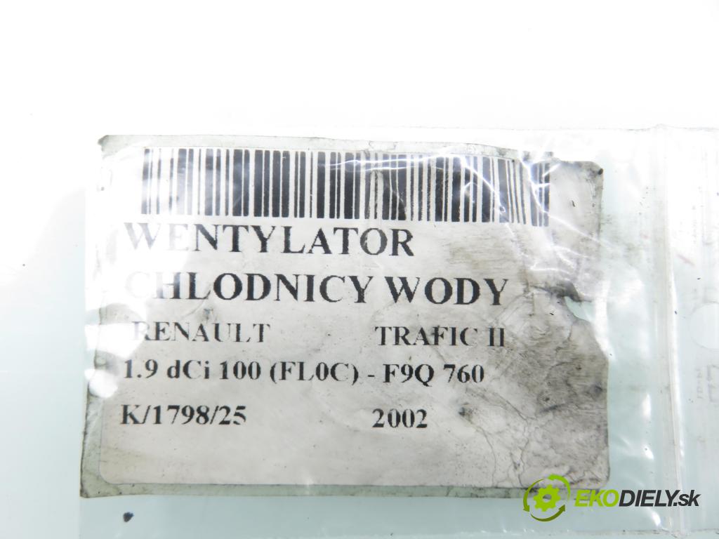 RENAULT TRAFIC II Skrzynia (FL) FURGON 2002 74,00 1.9 dCi 100 - F9Q 760 1870,00 ventilátor chladič vody 1831199016