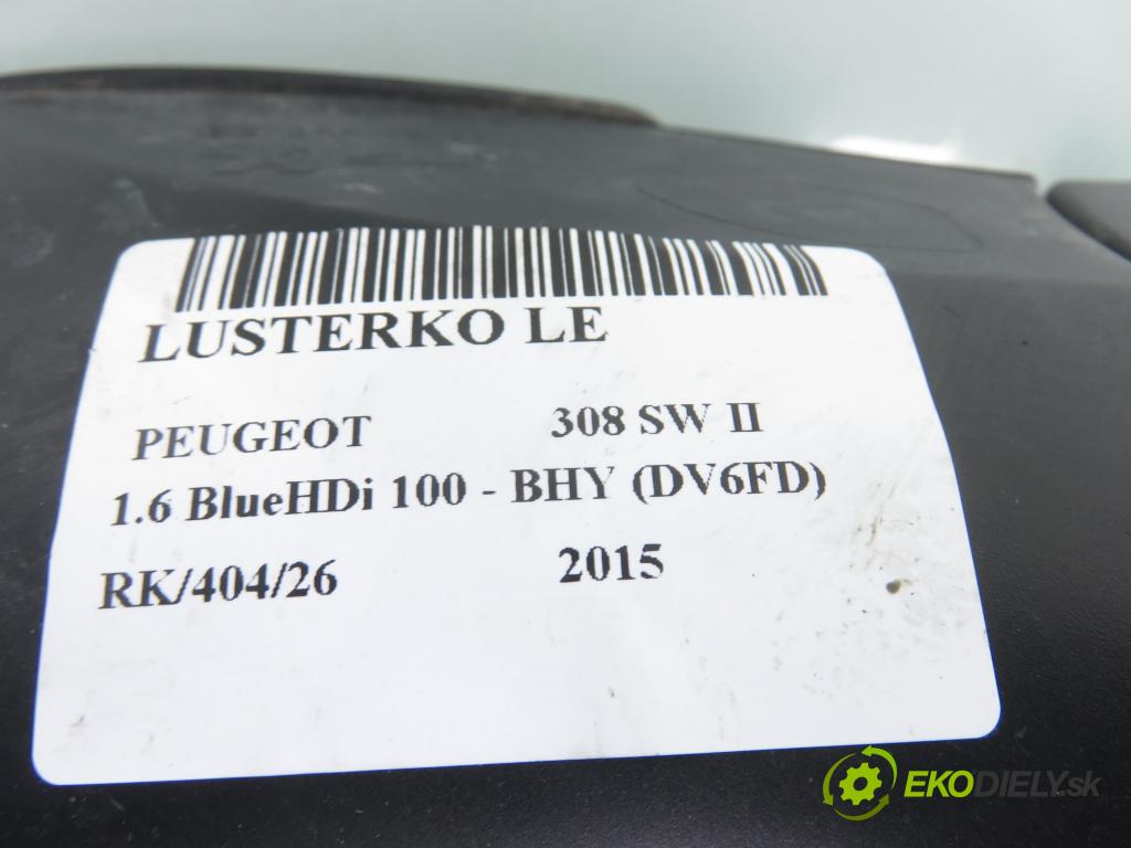 PEUGEOT 308 SW II KOMBI 2015 73,00 1.6 BlueHDi 100 - BHY (DV6FD) 1560,00 Spätné zrkadlo LE 98088641XT
