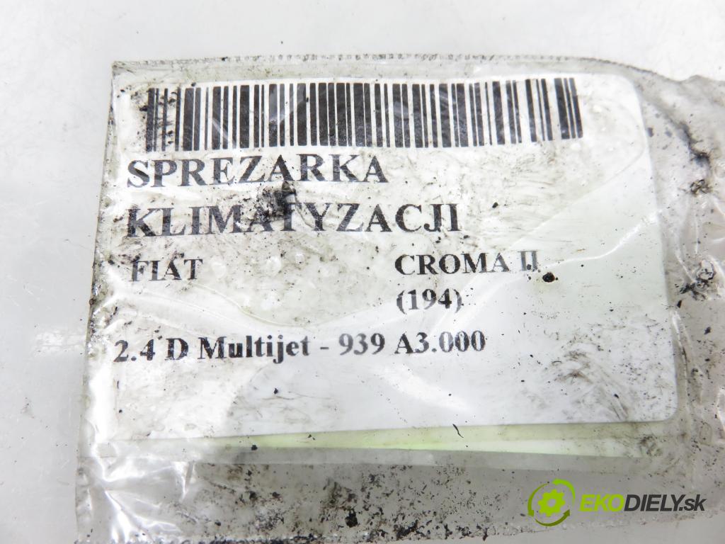 FIAT CROMA (194_) KOMBI 2008 147,00 2.4 D Multijet 200 - 939 A3.000 2387,00 KOMPRESOR: klimatizácie 55189005 (Kompresor klimatizácie)