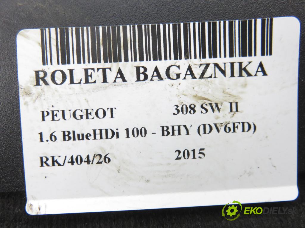 PEUGEOT 308 SW II KOMBI 2015 73,00 1.6 BlueHDi 100 - BHY (DV6FD) 1560,00 Roleta kufor 9800269280