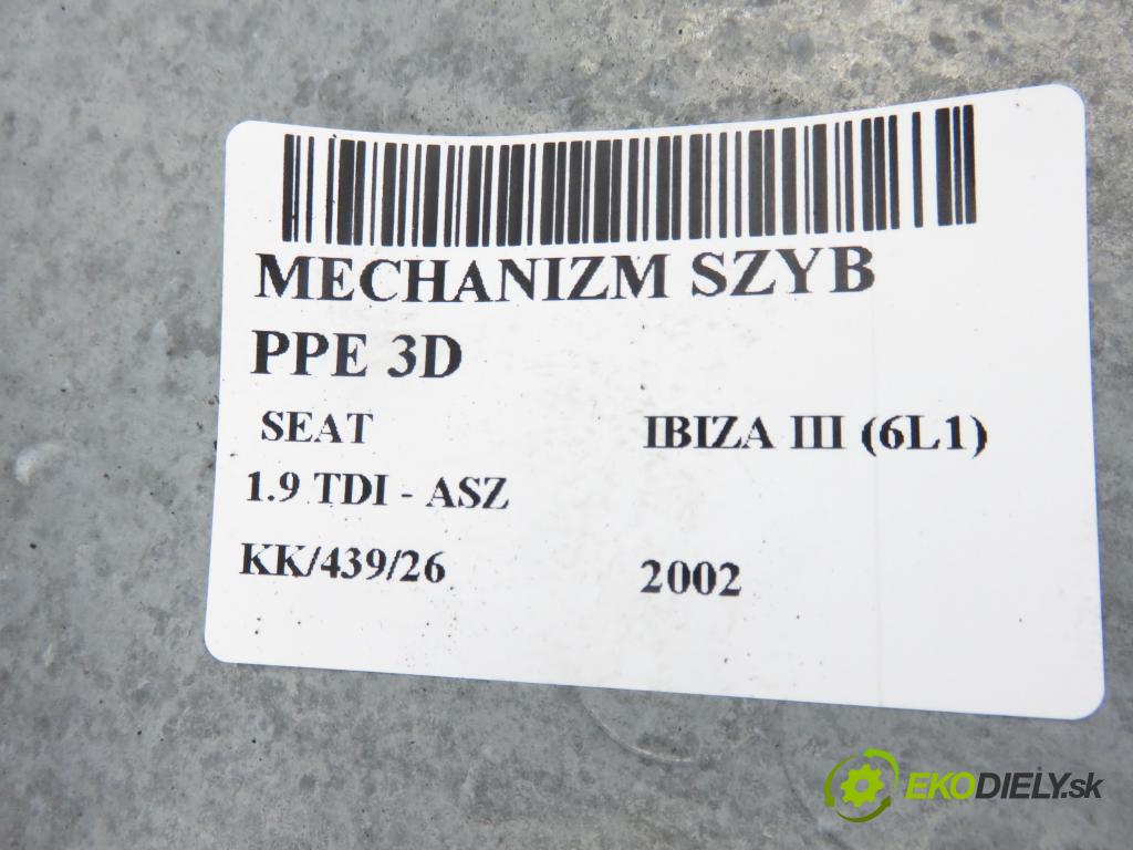 SEAT IBIZA III (6L1) HB 2002 96,00 1.9 TDI - ASZ 1896,00 mechanismus oken PPE 3D 6L3837752AJ ; 6Q2959801C