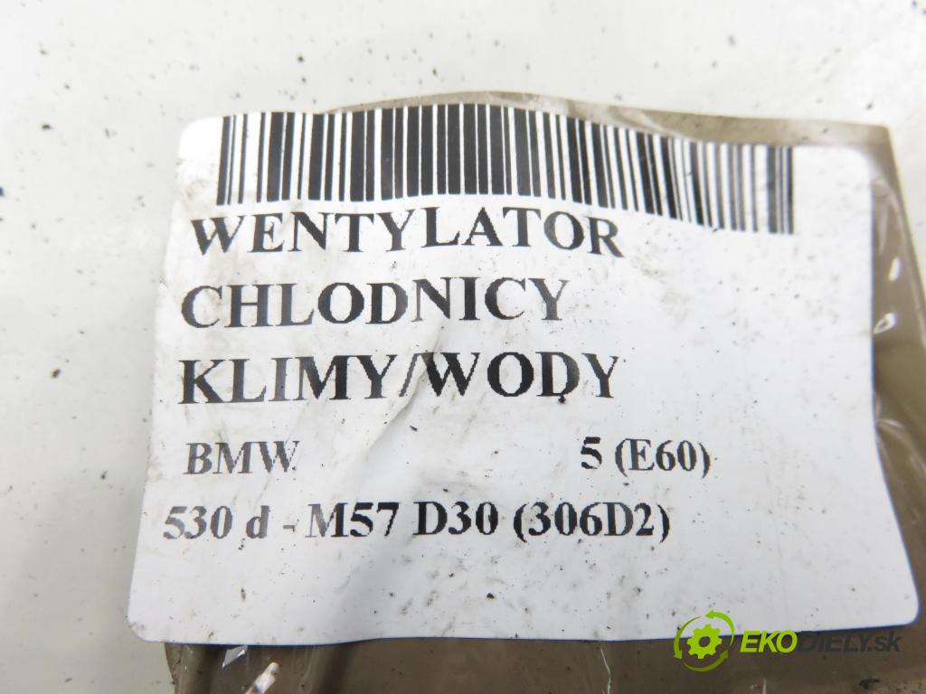 BMW 5 (E60) SEDAN 2005 0,00 530 d - M57 D30 (306D2) 2993,00 Ventilátor chladič klíma/voda 1137328118 ; 7791548