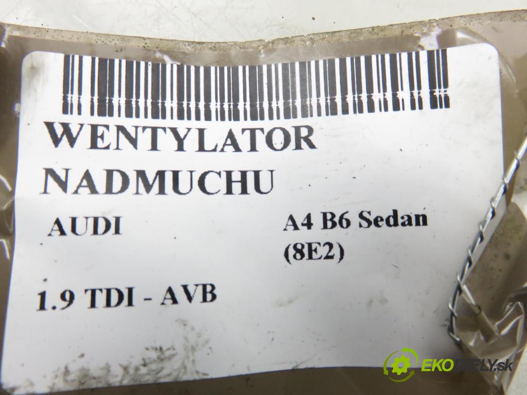 AUDI A4 (8E2, B6) SEDAN 2002 74,00 1.9 TDI PD 101 - AVB 1896,00 Ventilátor vetráku 8E1820021B ; 663000U