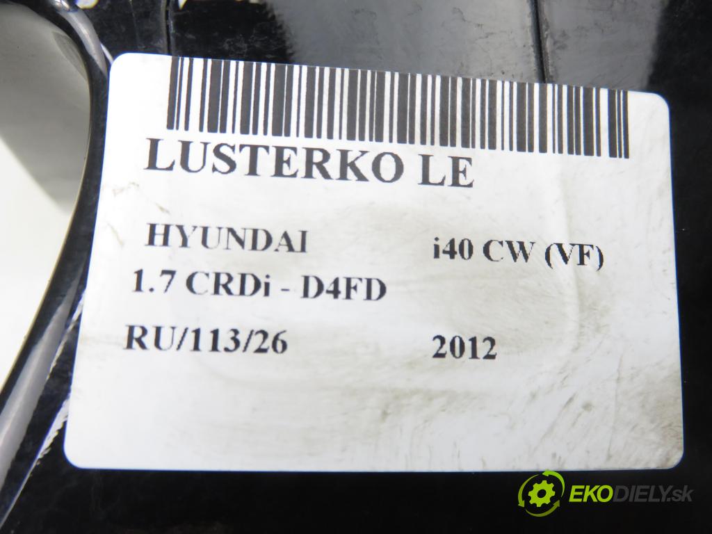 HYUNDAI i40 CW (VF) KOMBI 2012 100,00 1.7 CRDi 136 - D4FD 1685,00 Spätné zrkadlo LE