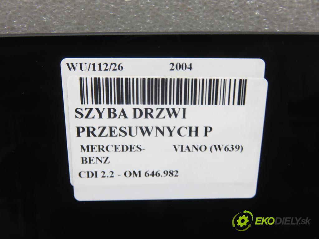 MERCEDES-BENZ VIANO (W639) VAN 2004 110,00 CDI 2.2 150 - OM 646.982 2148,00 Okno Dvere posúvne P