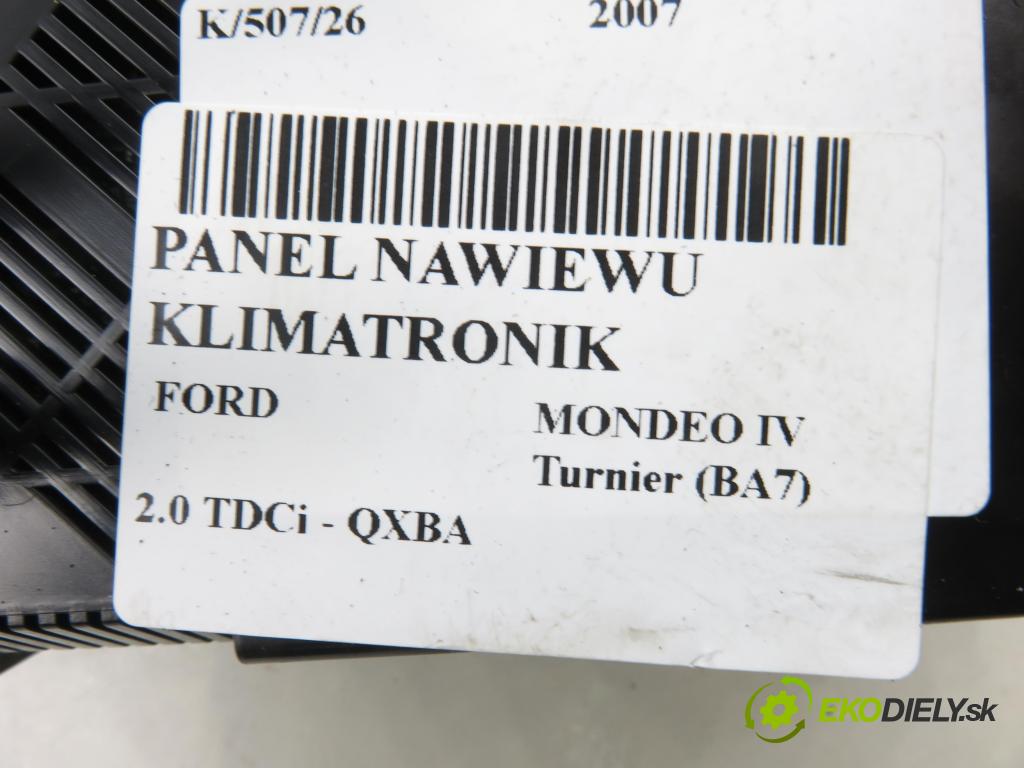 FORD MONDEO IV Turnier (BA7) KOMBI 2007 103,00 2.0 TDCi - QXBA 1997,00 Panel topení KLIMATRONIK 7S7T18C612AF