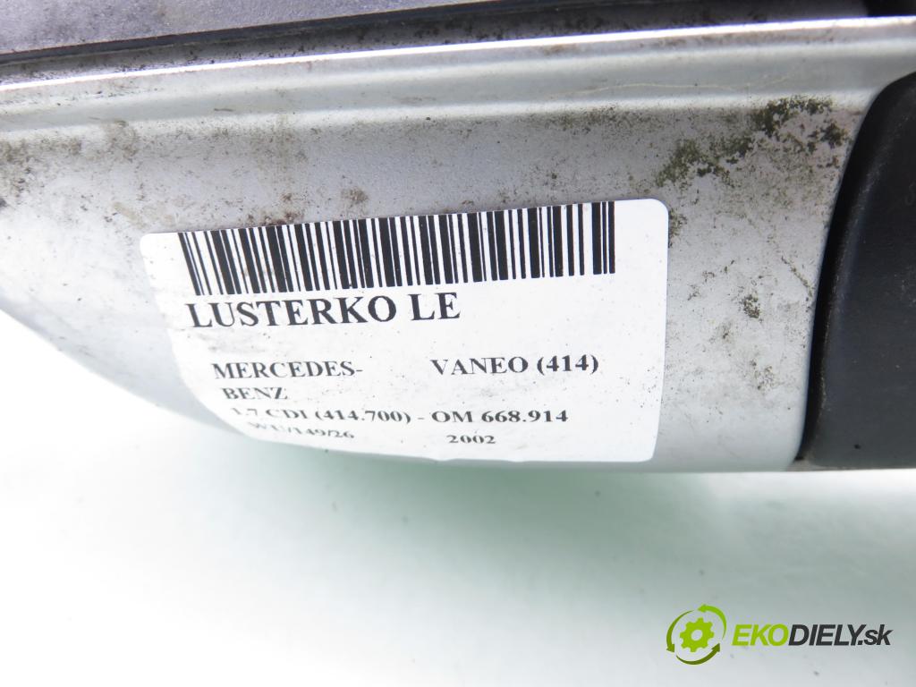 MERCEDES-BENZ VANEO (414) MINIVAN 2002 67,00 1.7 CDI (414.700) - OM 668.914 1689,00 Spätné zrkadlo LE