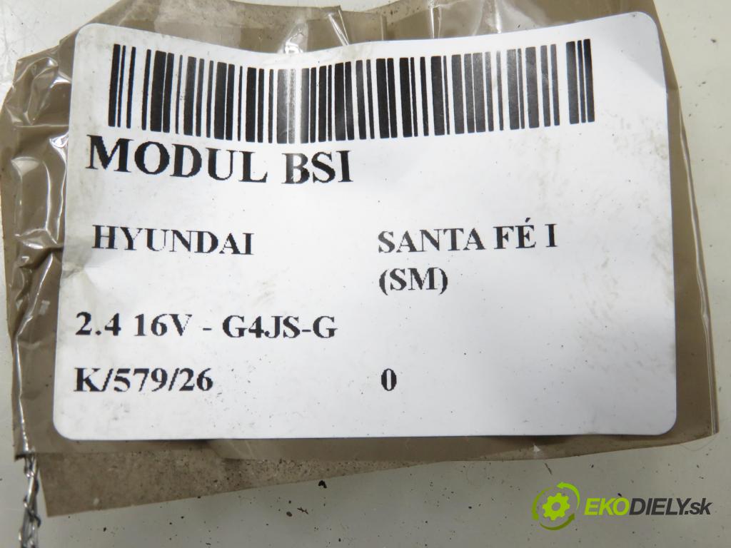 HYUNDAI SANTA FÉ I (SM) SUV 2004 107,00 2.4 16V 146 - G4JS-G 2351,00 MODUL BSI 9118826105 ; 9540026501