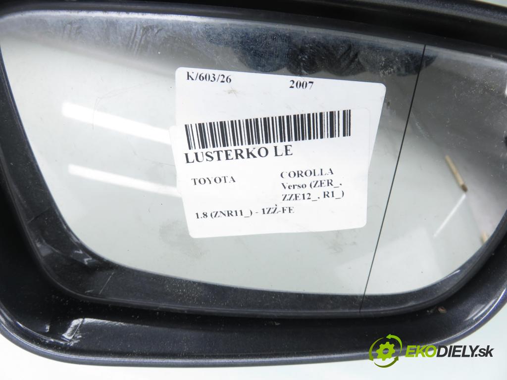 TOYOTA COROLLA Verso (ZER_, ZZE12_, R1_) VAN 2007 95,00 1.8 (ZNR11_) 129 - 1ZZ-FE 1794,00 Spätné zrkadlo LE