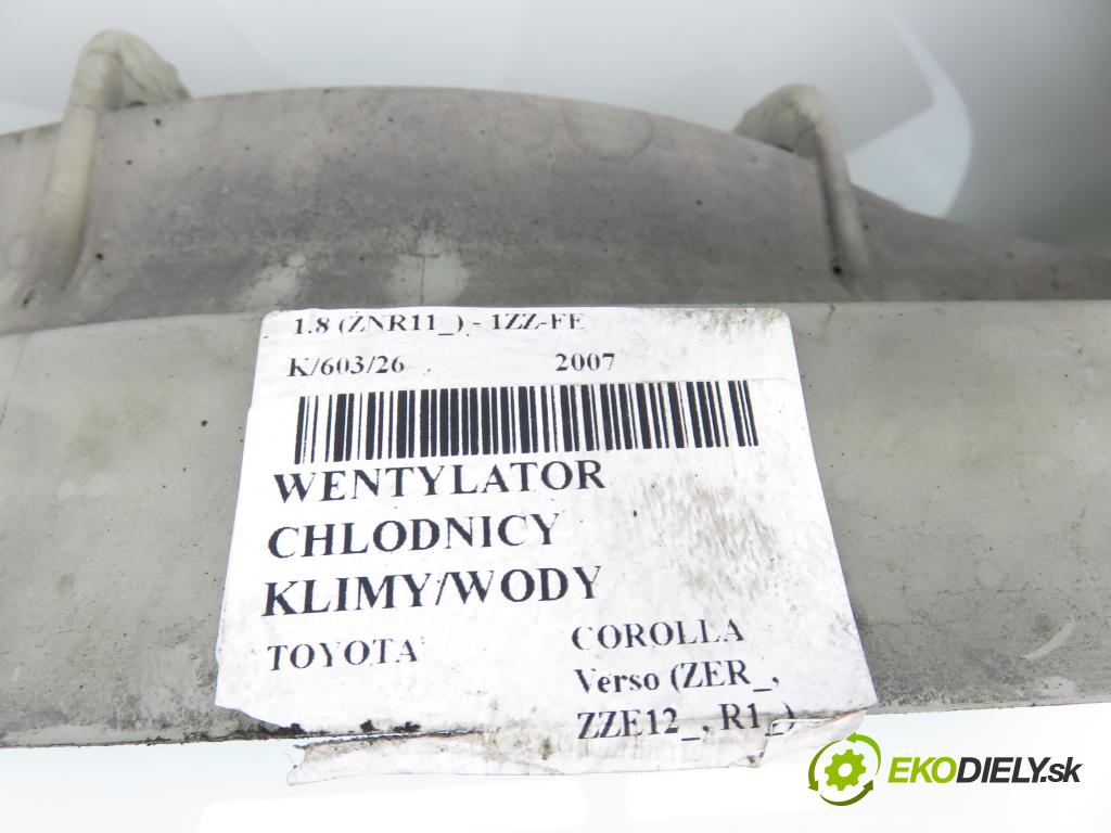 TOYOTA COROLLA Verso (ZER_, ZZE12_, R1_) VAN 2007 95,00 1.8 (ZNR11_) 129 - 1ZZ-FE 1794,00 Ventilátor chladič klíma/voda 1227508851 ; 163630H030