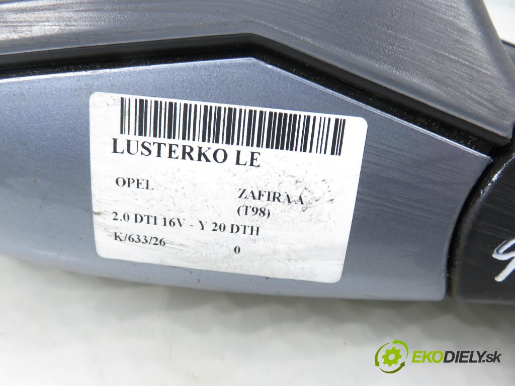 OPEL ZAFIRA A Nadwozie Wielkopojemne (MPV) (T98)  MINIVAN 2003 74,00 2.0 DTI 16V 101 - Y 20 DTH 1995,00 zpětné zrcátko LE 24462375