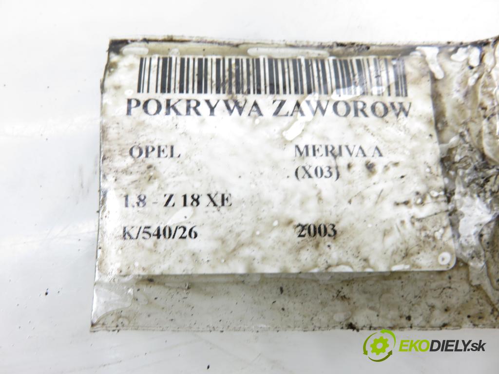 OPEL MERIVA A nadwozie wielkoprzestrzenne (MPV) (X03) MINIVAN 2003 92,00 1.8 - Z 18 XE 1796,00 kryt Ventilů 90536413 ; 9212531