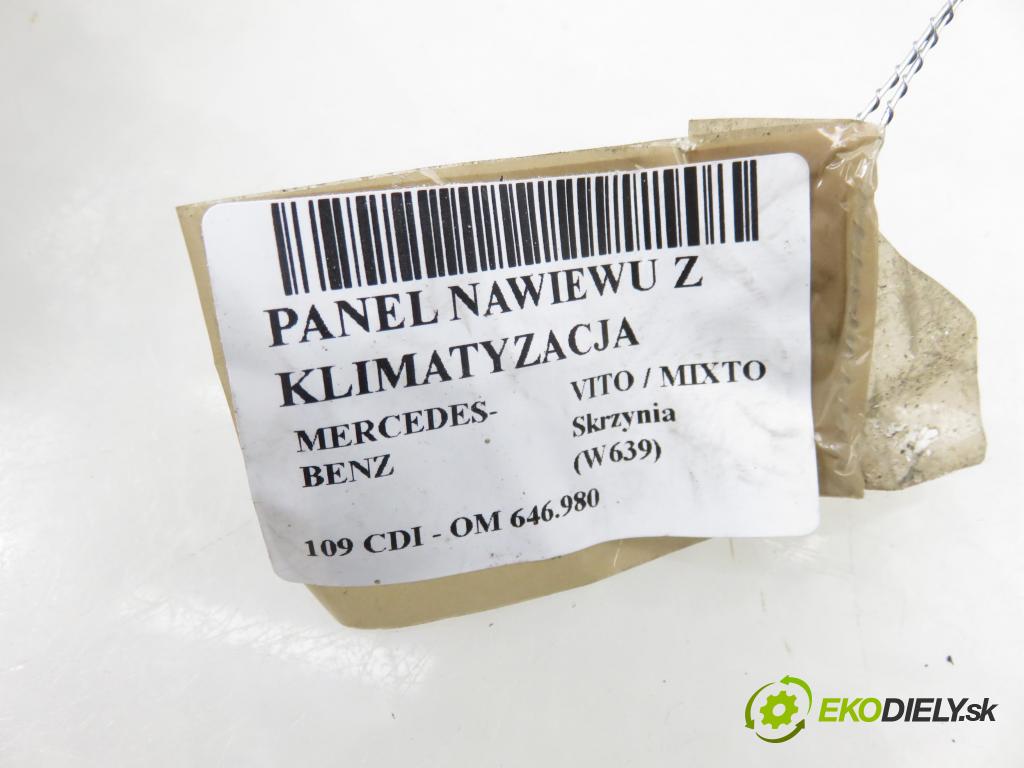 MERCEDES-BENZ VITO / MIXTO Skrzynia (W639) FURGON 2006 0,00 109 CDI - OM 646.980 2148,00 Panel topení KLIMATIZACE: 6394460728KZ ; 6394450105KZ