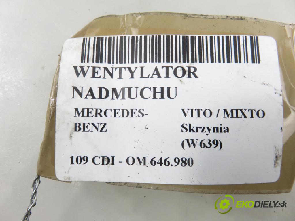MERCEDES-BENZ VITO / MIXTO Skrzynia (W639) FURGON 2006 0,00 109 CDI - OM 646.980 2148,00 ventilátor větráku 7335000562 ; 0018216580