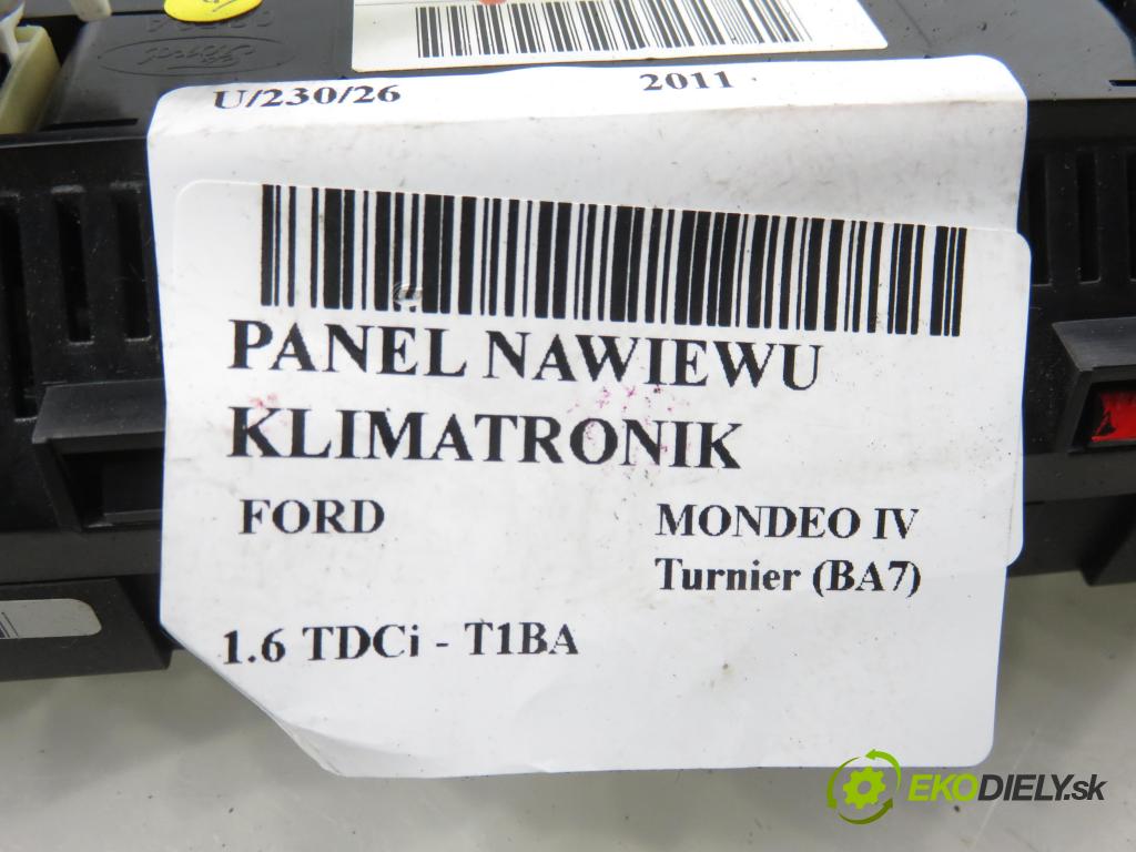 FORD MONDEO IV Turnier (BA7) KOMBI 2011 85,00 1.6 TDCi - T1BA 1560,00 Panel kúrenia KLIMATRONIK BM2T18C612HB