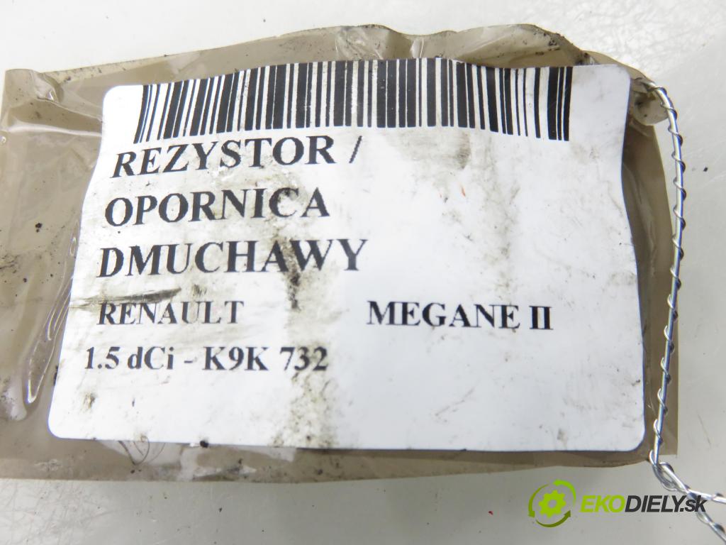 RENAULT MEGANE II (BM0/1_, CM0/1_) HB 2008 78,00 1.5 dCi 106 - K9K 732 1461,00 rezistor / reostat kúrenia