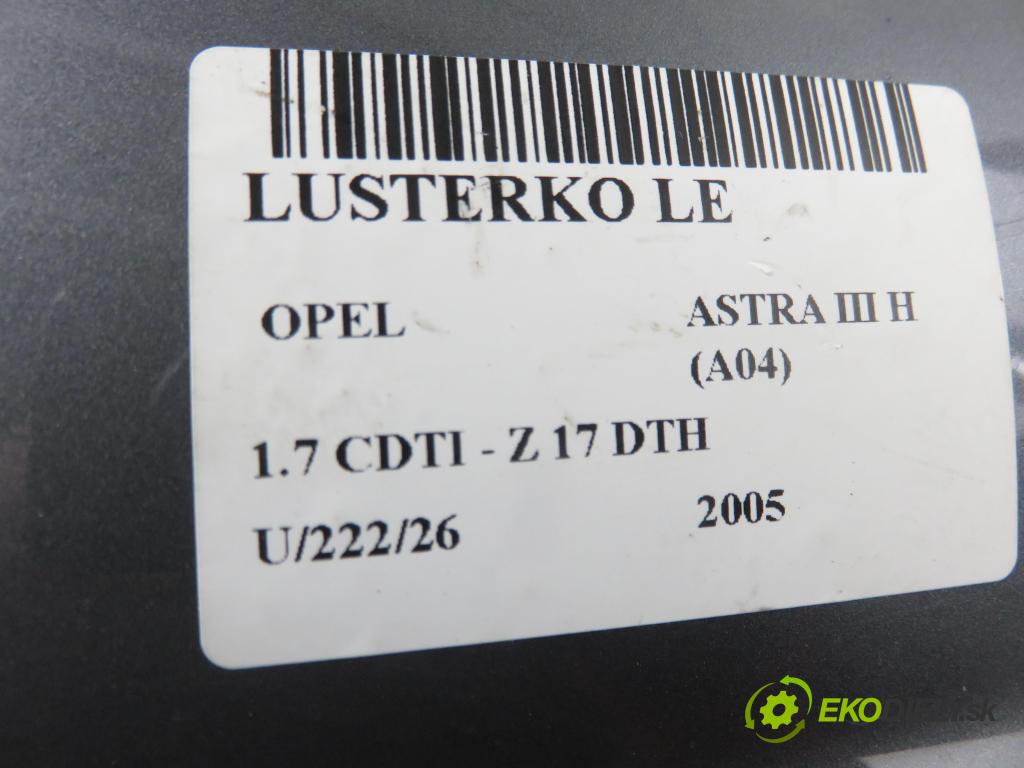 OPEL ASTRA H (A04) HB 2005 74,00 1.7 CDTI 100 - Z 17 DTH 1686,00 Spätné zrkadlo LE