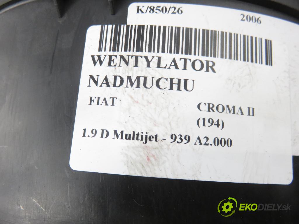 FIAT CROMA (194_) KOMBI 2006 110,00 1.9 D Multijet 150 - 939 A2.000 1910,00 Ventilátor vetráku 007013E ; 73421312U