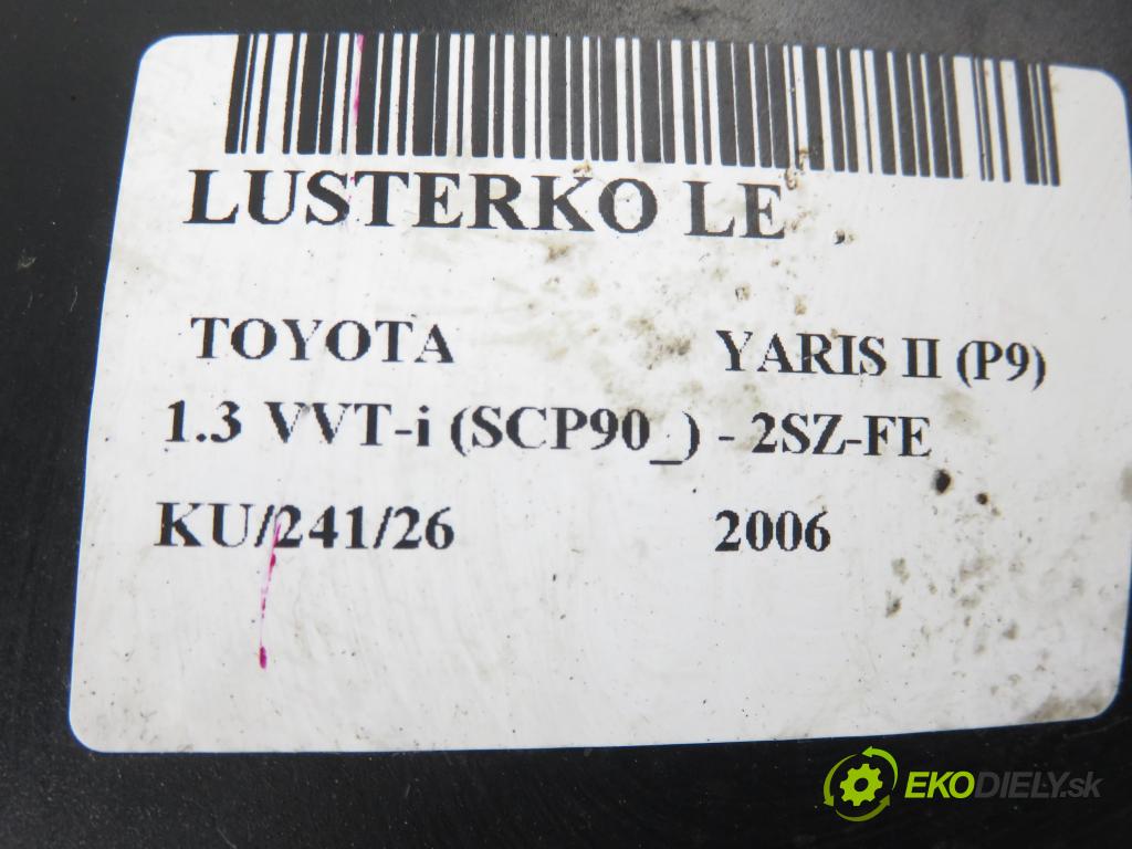 TOYOTA YARIS (_P9_) HB 2006 64,00 1.3 VVT-i (SCP90) 87 - 2SZ-FE 1298,00 Spätné zrkadlo LE