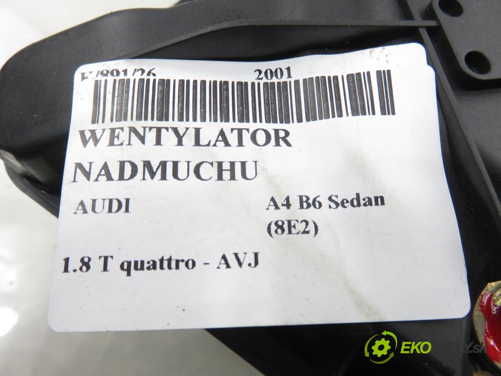 AUDI A4 (8E2, B6) SEDAN 2001 110,00 1.8 T quattro - AVJ 1781,00 Ventilátor vetráku 663000U ; 8E1820021A