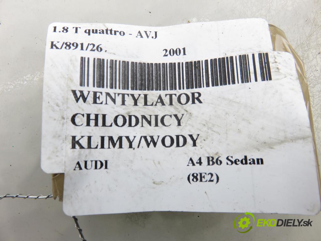 AUDI A4 (8E2, B6) SEDAN 2001 110,00 1.8 T quattro - AVJ 1781,00 Ventilátor chladič klíma/voda 8E0121205E