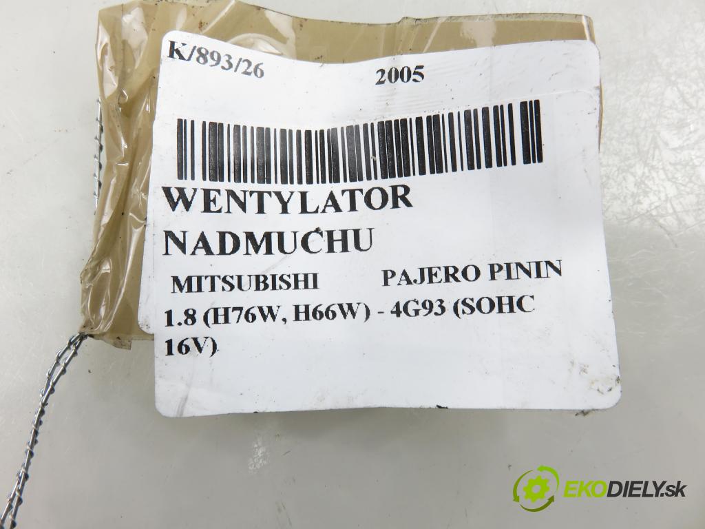 MITSUBISHI PAJERO PININ (H6_W, H7_W) TERENOWY 2005 84,00 1.8 (H76W, H66W) - 4G93 (SOHC 16V) 1834,00 Ventilátor vetráku