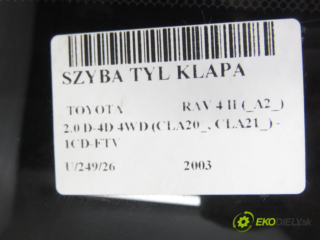 TOYOTA RAV 4 II (_A2_) SUV 2003 85,00 2.0 D-4D 4WD 116 - 1CD-FTV 1995,00 Okno zadné kapota