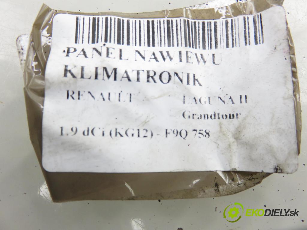 RENAULT LAGUNA II Grandtour (KG0/1_) KOMBI 2006 0,00 1.9 dCi (KG12) - F9Q 758 1870,00 Panel kúrenia KLIMATRONIK 8200575240 ; 5241981703