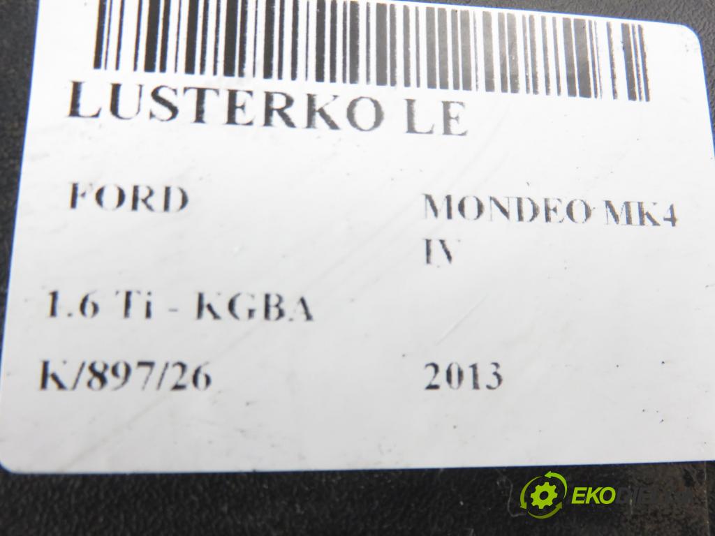 FORD MONDEO IV (BA7) LIFTBACK 2013 88,00 1.6 Ti - KGBA 1596,00 Spätné zrkadlo LE