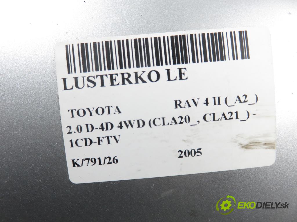 TOYOTA RAV 4 II (_A2_) SUV 2005 85,00 2.0 D-4D 4WD (CLA20_, CLA21_) - 1CD-FTV 1995,00 Spätné zrkadlo LE 