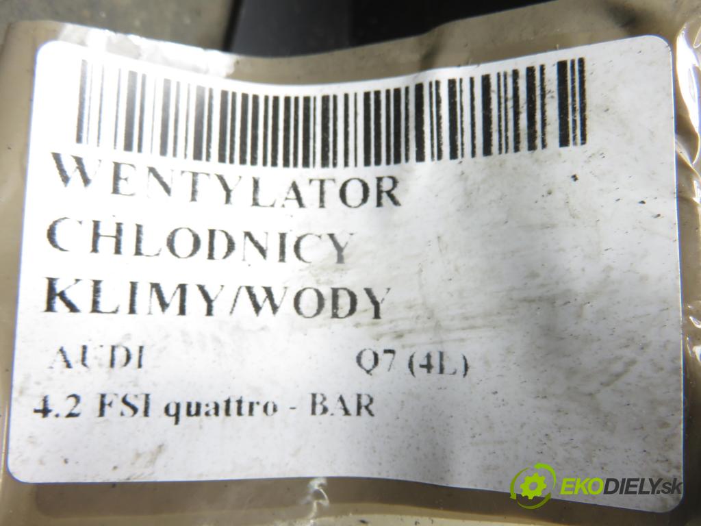AUDI Q7 (4L) SUV 2008 257,00 4.2 FSI quattro - BAR 4163,00 ventilátor chladič PODNEBÍ / VODA 7L0121203G ; 0130706809 ; 1137328163