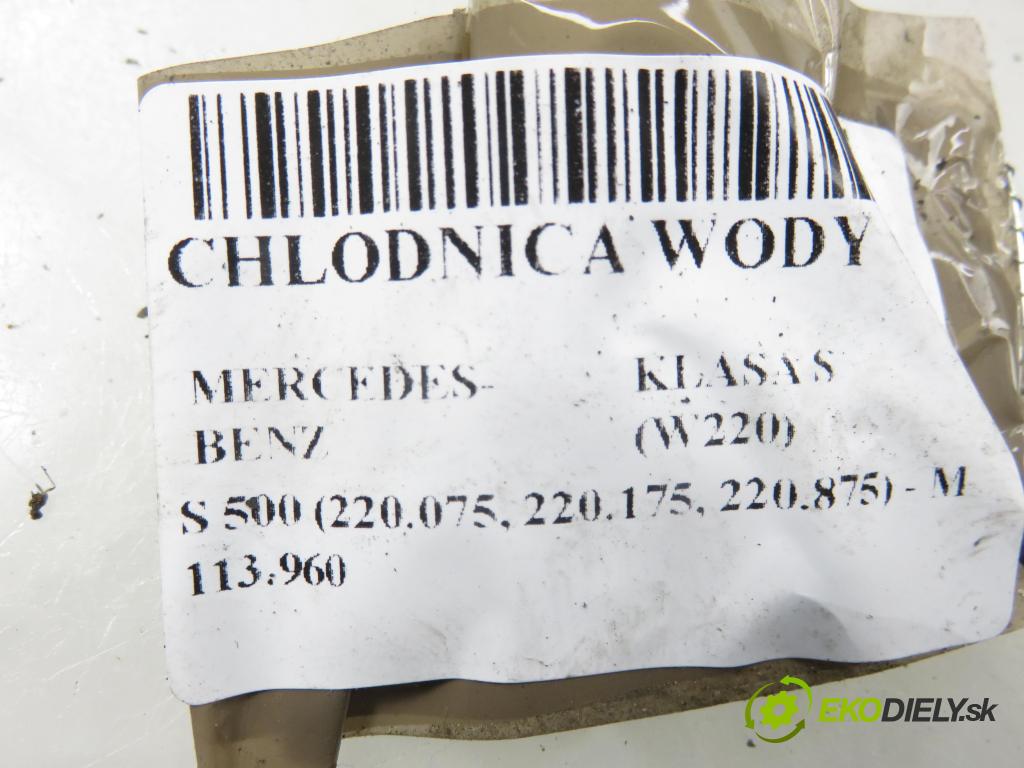 MERCEDES-BENZ KLASA S (W220) SEDAN 2001 0,00 S 500 (220.075, 220.175, 220.875) - M 113.960 4966,00 chladič vody A2205000903