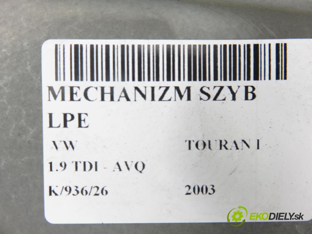 VW TOURAN (1T1, 1T2) MINIVAN 2003 74,00 1.9 TDI PD 100 - AVQ 1896,00 mechanismus oken 1K0959793A ; 1K0959701B ; T1T1837729K