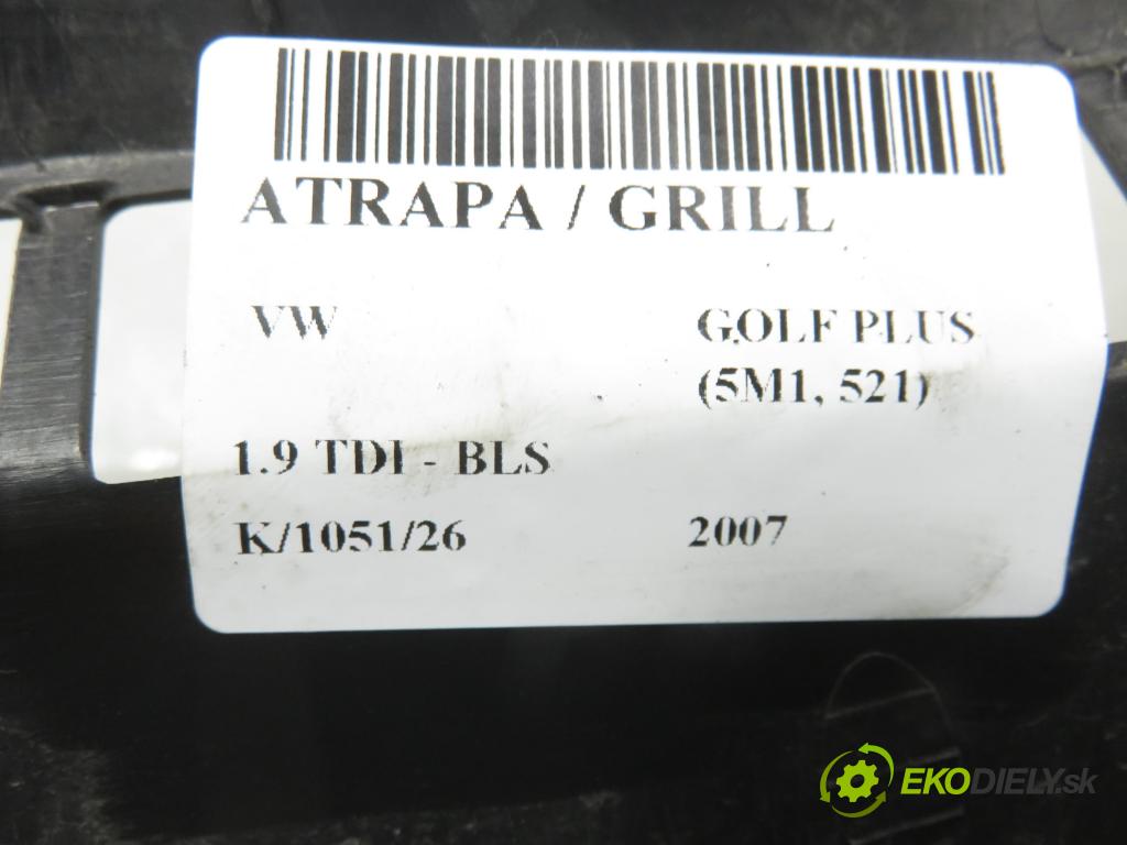 VW GOLF PLUS (5M1, 521) HB 2007 77,00 1.9 TDI - BLS 1896,00 Mriežka / maska 5M0853655A ; 5M0853651A