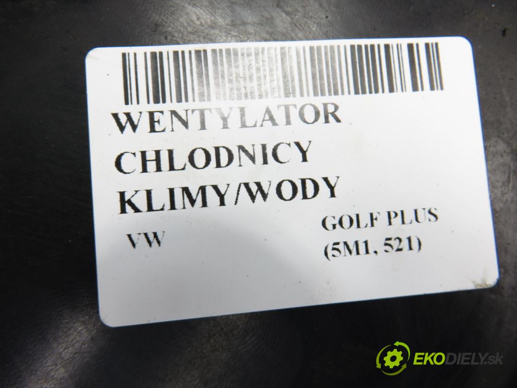 VW GOLF PLUS (5M1, 521) HB 2007 77,00 1.9 TDI - BLS 1896,00 ventilátor chladič PODNEBÍ / VODA 1K0121205AA ; 1K0121207AS ; 1K0959455EF