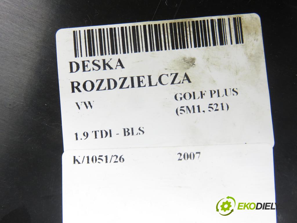 VW GOLF PLUS (5M1, 521) HB 2007 77,00 1.9 TDI - BLS 1896,00 palubovka