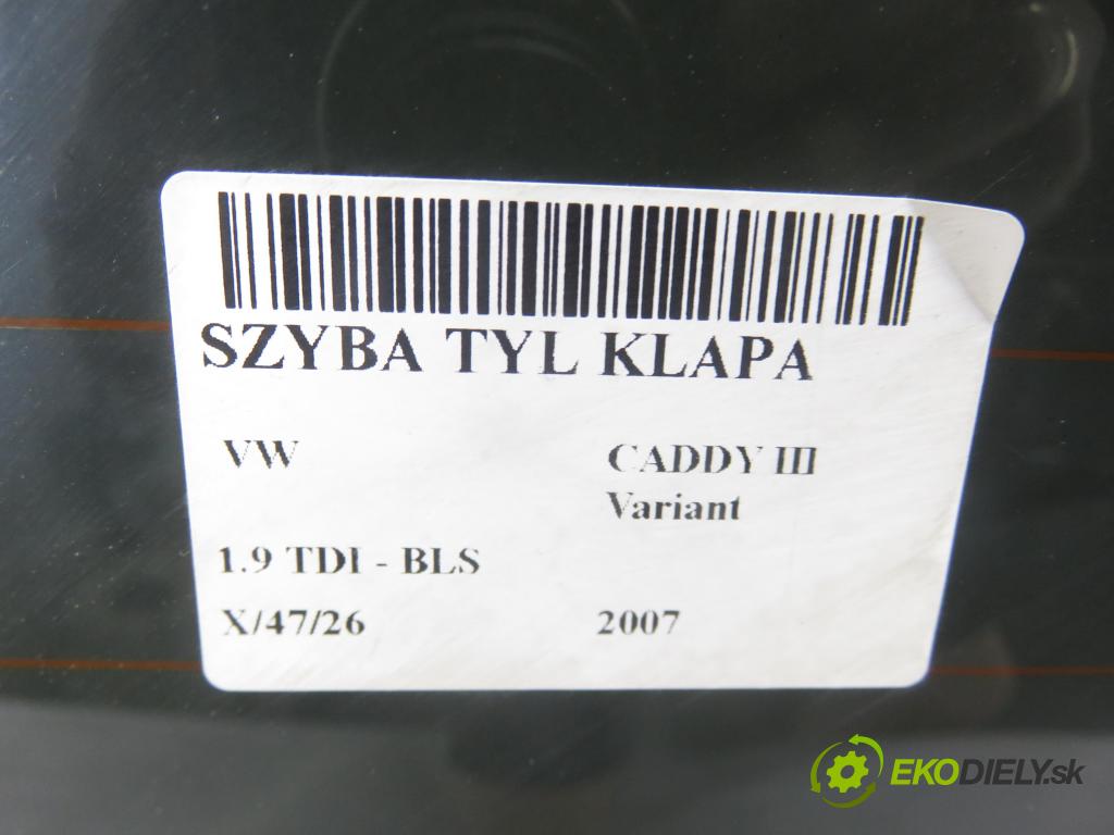 VW CADDY III Variant (2KB, 2KJ, 2CB, 2CJ) KOMBIVAN 2007 77,00 1.9 TDI PD 105 1896,00 Okno zadné kapota